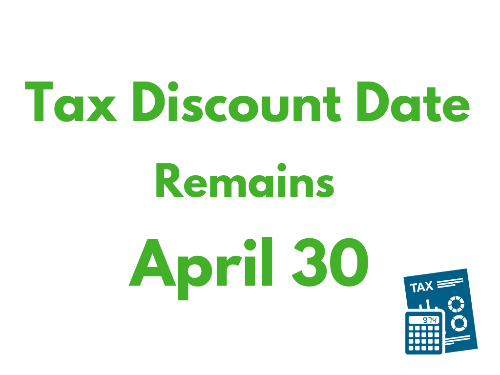 Tax Discount Date Remains April 30 - News Flash